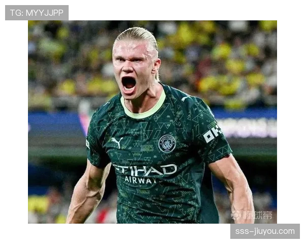 哈兰德与阿圭罗在曼城锋线的效率差异与战术角色演变分析